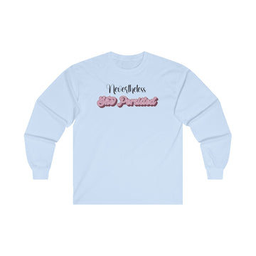 Nevertheless She Persisted - Unisex Ultra Cotton Long Sleeve Tee