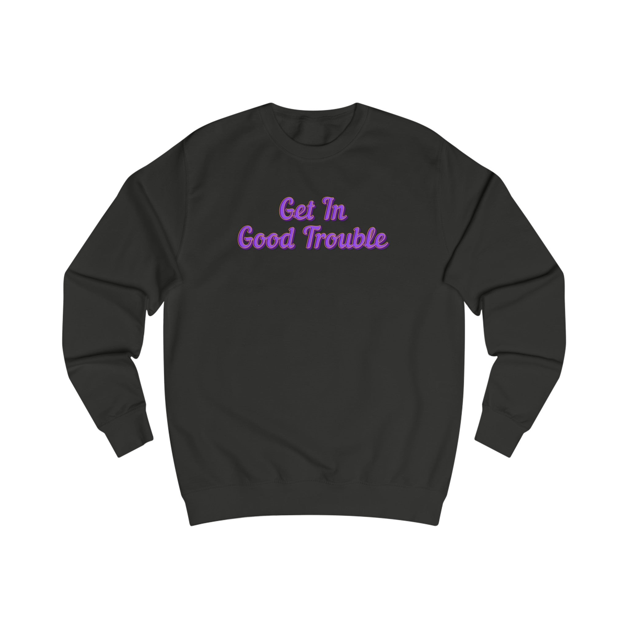 Get In Good Trouble - Unisex Sweatshirt