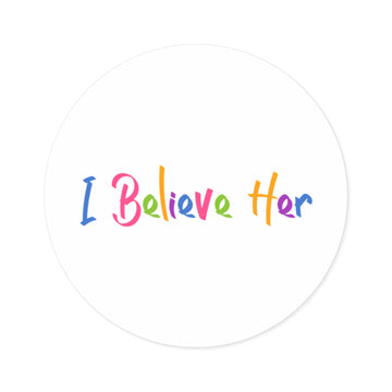 I Believe Her - Round Stickers